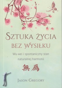 Sztuka życia bez wysiłku. Wu-wei i spontaniczny stan naturalnej harmonii